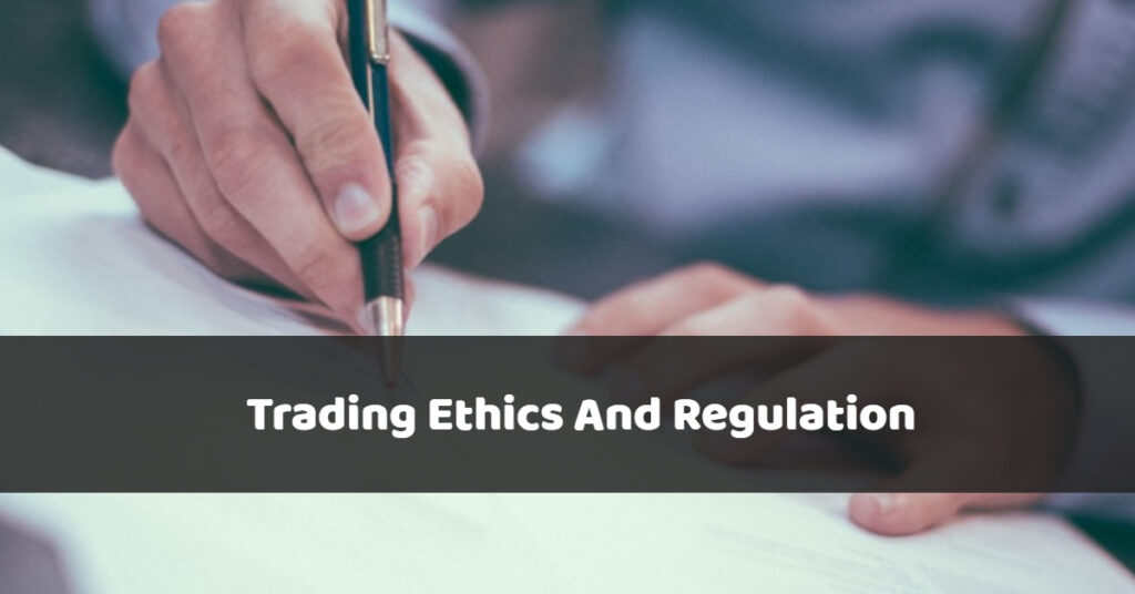 Trading Ethics and Regulation