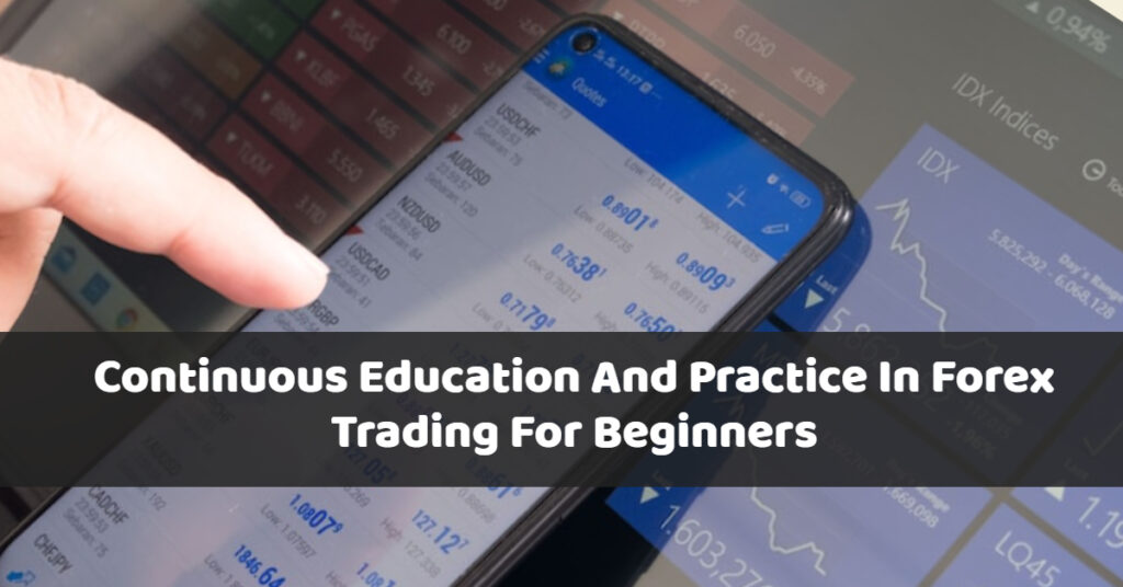 Continuous Education and Practice in Forex Trading